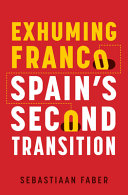 Exhuming Franco : Spain's second transition /