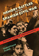 Memory battles of the Spanish Civil War : history, fiction, photography /