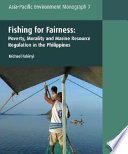 Fishing for fairness : poverty, morality and marine resource regulation in the Philippines /
