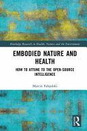 Embodied nature and health : how to attune to the open-source intelligence /