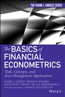 The basics of financial econometrics : tools, concepts, and asset management applications /