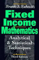 Fixed income mathematics : analytical & statistical techniques /
