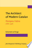 The architect of modern Catalan : Pompeu Fabra (1868-1948) : selected writings /