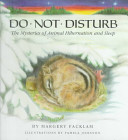 Do not disturb : the mysteries of animal hibernation and sleep /