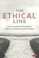 The ethical line : 10 leadership strategies for effective decision making /