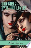 Odd girls and twilight lovers : a history of lesbian life in twentieth-century America /