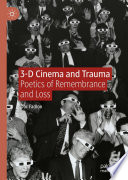 3-D Cinema and Trauma : Poetics of Remembrance and Loss /