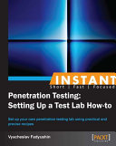 Instant penetration testing : setting up a test lab how-to : set up your own penetration testing lab using practical and precise recipes /