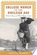College women in the nuclear age : cultural literacy and female identity, 1940-1960 /