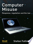 Computer misuse : response, regulation and the law /