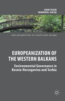 Europeanization of the western Balkans : environmental governance in Bosnia-Herzegovina and Serbia /