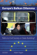 Europe's Balkan dilemma : paths to civil society or state-building? /