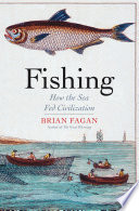 Fishing : How the Sea Fed Civilization /