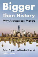 Bigger than history : why archaeology matters /