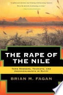 The rape of the Nile : tomb robbers, tourists, and archaeologists in Egypt /