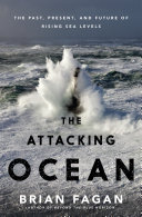 The attacking ocean : the past, present, and future of rising sea levels /