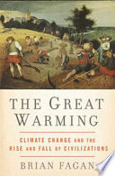 The great warming : climate change and the rise and fall of civilizations /