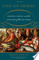 Fish on Friday : feasting, fasting, and the discovery of the New World  /