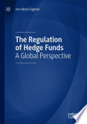 The Regulation of Hedge Funds : A Global Perspective /