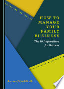 How to manage your family business : the 10 imperatives for success /