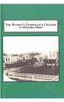 The Women's Temperance Crusade in Oxford, Ohio : including a sketch of the family of Dr. Alexander Guy (1800-1893), with excerpts from the memoir of William Evans Guy /