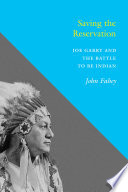 Saving the reservation : Joe Garry and the battle to be Indian /