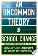 An uncommon theory of school change : leadership for reinventing schools /