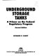 Underground storage tanks : a primer on the federal regulatory program /