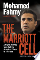 The Marriott cell : an epic journey from Cairo's Scorpion Prison to freedom /