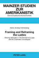 Framing and reframing the ladies : viewing attitudes in The portrait of a lady and its cinematic counterpart /
