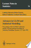 Advances in GLIM and Statistical Modelling : Proceedings of the GLIM92 Conference and the 7th International Workshop on Statistical Modelling, Munich, 13-17 July 1992 /