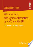 Military Crisis Management Operations by NATO and the EU : The Decision-Making Process /