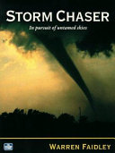 Storm chaser : in pursuit of untamed skies /