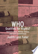 Who qualifies for rights? : homelessness, mental illness, and civil commitment /