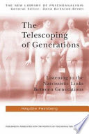 The telescoping of generations : listening to the narcissistic links between generations /