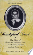 Sanctified trial : the diary of Eliza Rhea Anderson Fain, a Confederate woman in east Tennessee /