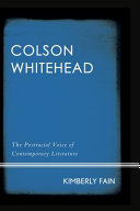 Colson Whitehead : the postracial voice of contemporary literature /