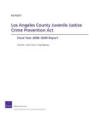 Los Angeles County Juvenile Justice Crime Prevention Act : fiscal year 2008-2009 report /