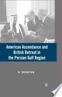 American Ascendance and British Retreat in the Persian Gulf Region /