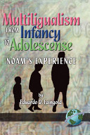 Multilingualism from infancy to adolescence : Noam's experience /