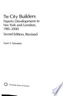 The city builders property development in New York and London, 1980-2000 /