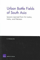 Urban battle fields of South Asia : lessons learned from Sri Lanka, India, and Pakistan /