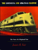 The Louisiana and Arkansas Railway : the story of a regional line /