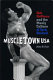 Muscletown USA : Bob Hoffman and the manly culture of York Barbell /