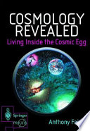 Cosmology revealed : living inside the cosmic egg /