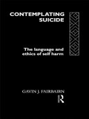 Contemplating suicide : the language and ethics of self-harm /