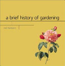 A brief history of gardening /