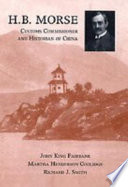 H.B. Morse, Customs Commissioner and historian of China /