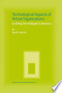 Technological aspects of virtual organizations : enabling the intelligent enterprise /