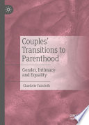 Couples' Transitions to Parenthood : Gender, Intimacy and Equality /